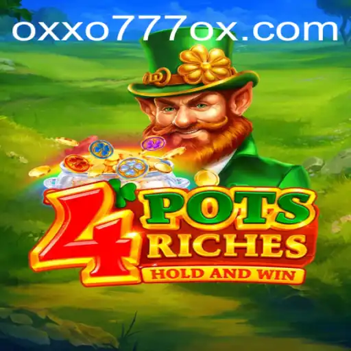 4PotsRiches: A Thrilling Adventure in the World of OXXO777